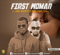 First woman by Omo Whity ft Unclewilly