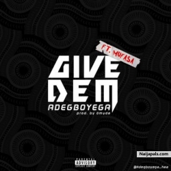 Give Dem by Adegboyega Ft. King Mufasa