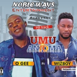 umu anioma by O GEE ft WIZBOY
