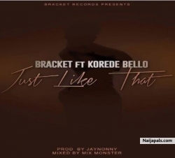 Just Like That by Bracket ft. Korede Bello