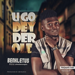 U Go Dey Der Old by Benkletus