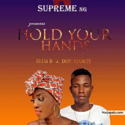 Hold Your Hands by Slim B x Don Hamzy