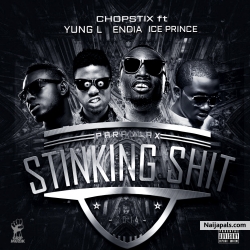 Stinking Shit by Chopstix ft. Ice Prince, Yung L, Endia & Ice Prince