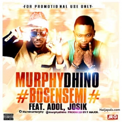 Bo Sen Semi by Murphydhino ft Adol,Josik
