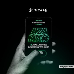Azaman by Slimcase ft. 2Baba, Peruzzi, DJ Neptune, Larry Gaaga