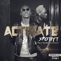 Activate by Spotlyt Ft Pepenazi 