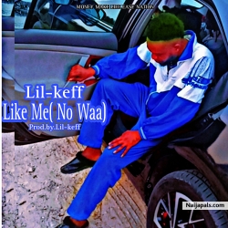 Like Me (No Waa) by Lil-keff