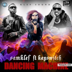 Dancing Machine by Samklef ft Kayswitch