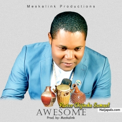 Awesome God by Pastor  Chijindu Samuel