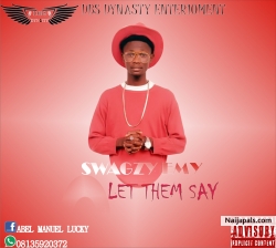 Let them say by Swagzy Emy