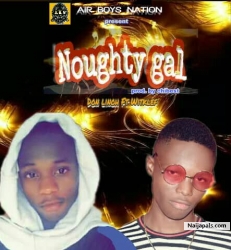 Naughty Girl by Don Linoh ft WitKlef