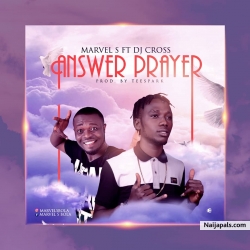 Answer Prayer by Marvels ft DJ Cross