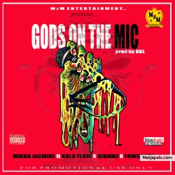 Gods on the mic by Mirah Jasmine ft Kolo folw,Didomz & Fowsbath 