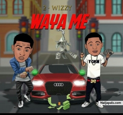 Download Song: 2Wizzy - Waya me by 2wizzy