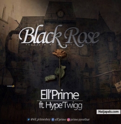 Black Rose by Ell'Prime ft Hype'Twigg