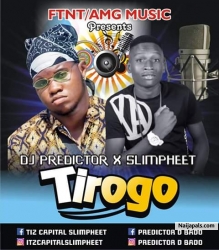 TIROGO by Dj Predictor X Slimpheet