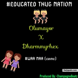 #WAA NAA (come) by Olumayor ft Dharmmyrhex 