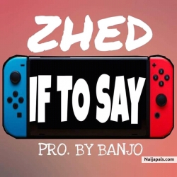If_To_Say(Melody) by Zhed