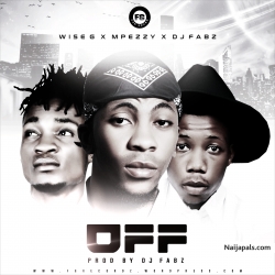 FG RECORDZ feat WISE G_MPEZZY & DJ FABZ by OFF I PROD BY DJ FABZ I MIXED BY HIPTAL