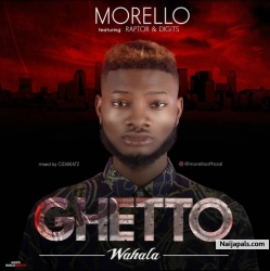 Ghetto (wahala) by Morello ft Digits x Raptor