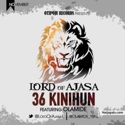 36 Kinihun  by Lord of Ajasa Ft. Olamide