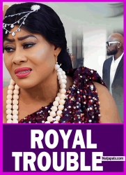 ROYAL TROUBLE | This Royal Movie Is BASED ON A TRUE LIFE SHOCKING EVENT - African Movies
