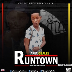 Runtown by Apex Obalee
