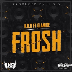Frosh by H.O.D Ft. Olamide