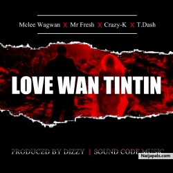 LOVE WAN TINTIN by Mclee Wagwan x Mr Fresh x Crazy-K x T.Dash