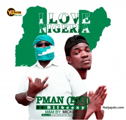 I Love Nigeria by Pman BiG ft Bil6eexy