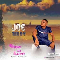 Show Me Love(SML) by Joe Bizzy