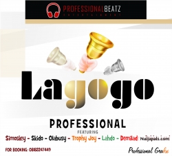Professional Lagogo by Professional ft Simoskey - Skido -   Olabusy - Trophy Joy- Lahdo - Demilade - Debbie Lord 
