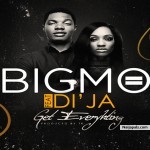 Get Everything by Big Mo ft DiJa