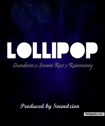 Lollipop by Soundzion x Snoww Ross x Rainmoney