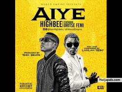 Aiye by HighBee ft. Oritse Femi