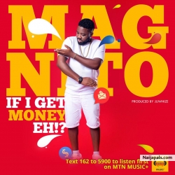 If I Get Money Eh ! by Magnito