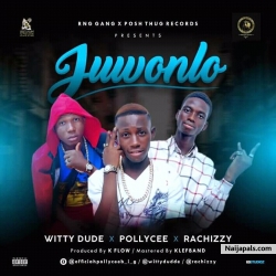 JUWONLO by pollycee ft Wittydude ft Rachizzy 