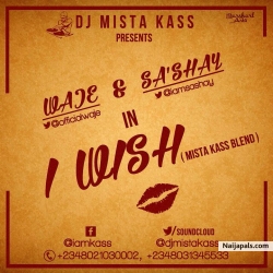 Waje & Sa'  Shay Gaan-I Wish(Mista Kass Blend) by Waje & Sa' Shay Gaan