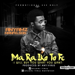 ma ra iko to fe( I will buy you what you want ) by Anyamz