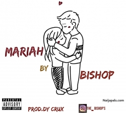 Mariah_(Prod. By Dy Crux d Crazibazz) by Bishop