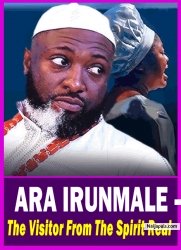 ARA IRUNMALE – The Visitor From The Spirit Realm - Yoruba Movie 2025 Drama Peter Ijagbemi