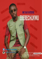 Eberechukwu by Mc Dj B Steve 