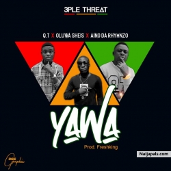 Yawa by Aino Da rhymzo X Oluwa Sheis X Qtee 