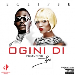 Eclipse by Ogini Di Ft. Eva Alordiah