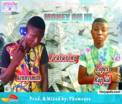 Money Oh by Kennysmith ft Lopex 