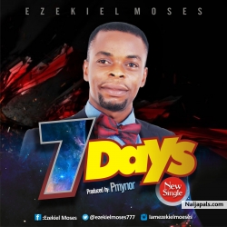 7 DAYS by Ezekiel Moses