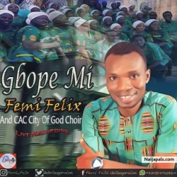 Gbope Mi by Femi Felix and CAC City of God Choir