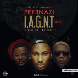 I Ain’t Gat No Time (Remix) by Pepenazi + Falz + Reminisce 