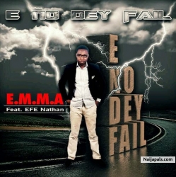 e no dey fail by e.m.m.a.