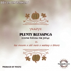 plenty blessings by ykkeyz ft. les moore x obi nero x walexy x bhorz